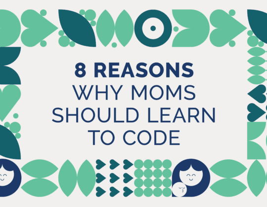 8 Reasons Why Moms Should Learn To Code